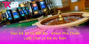 Dan E 20 So Bat Bai Kham Pha Chien Luoc Choi Lo E An Toan