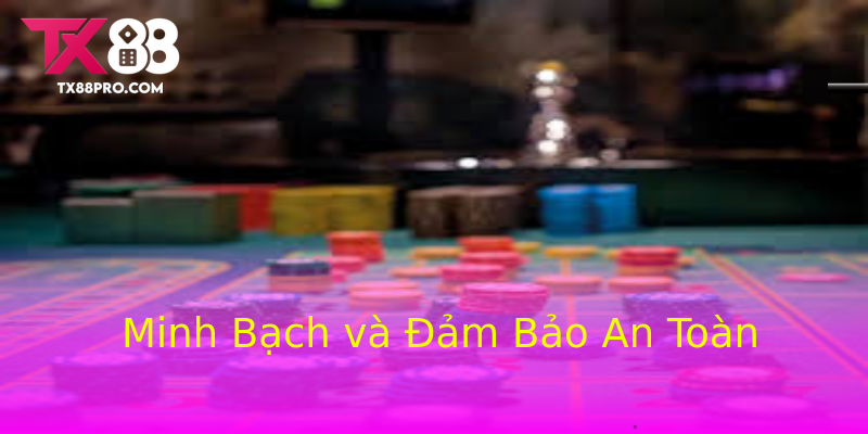Minh Bạch và Đảm Bảo An Toàn Minh Bạch và Đảm Bảo An Toàn