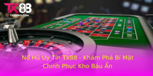 No Hu Uy Tin Tx88 Kham Pha Bi Mat Chinh Phuc Kho Bau An